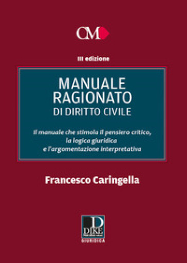 Manuale ragionato di diritto civile - Francesco Caringella