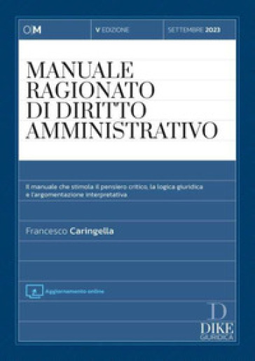 Manuale ragionato di diritto ammnistrativo. Settembre 2023. Con aggiornamento online - Francesco Caringella