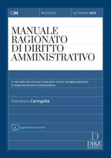 Manuale ragionato di diritto ammnistrativo. Settembre 2023 - Francesco Caringella
