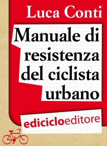 Manuale di resistenza del ciclista urbano - Luca Conti