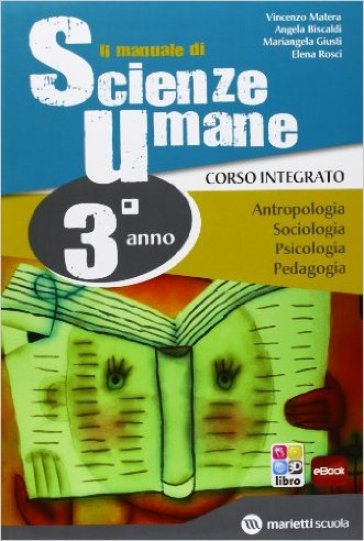 Manuale scienze umane. Corso integrato. Antropologia-Sociologia-Psicologia-Pedagogia. Per le Scuole superiori. Con espansione online. 1. - Vincenzo Matera - Angela Biscaldi - Mariangela Giusti