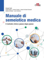 Manuale di semeiotica medica. Il metodo clinico passo dopo passo