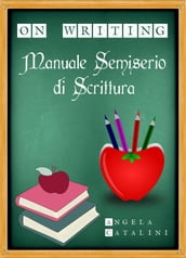 Manuale semiserio di scrittura