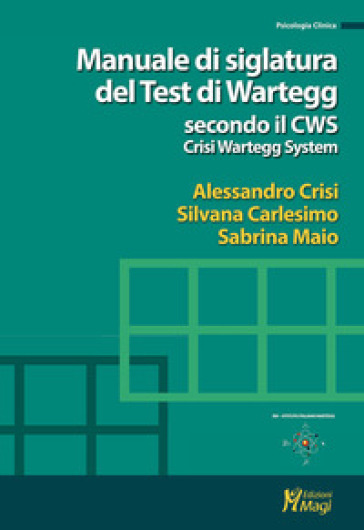 Manuale di siglatura del test di Wartegg secondo il CWS - Crisi Wartegg System - Alessandro Crisi - Silvana Carlesimo - Sabrina Maio