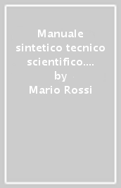 Manuale sintetico tecnico scientifico. Inquadramento giuridico economico e ricostruzione di carriera del personale della scuola