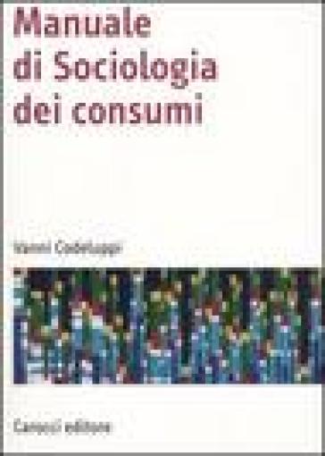 Manuale di sociologia dei consumi - Vanni Codeluppi