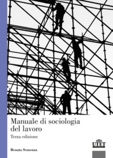 Manuale di sociologia del lavoro - Renata Semenza