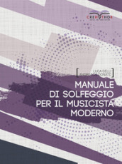 Manuale di solfeggio per il musicista moderno