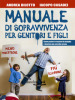 Manuale di sopravvivenza per genitori e figli. Come gestire le tensioni in famiglia e favorire una crescita serena