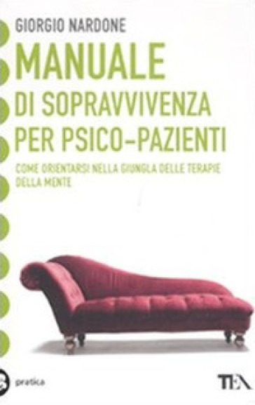 Manuale di sopravvivenza per psico-pazienti - Giorgio Nardone | 
