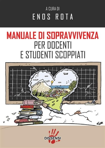 Manuale di sopravvivenza per docenti e studenti scoppiati - Enos Rota