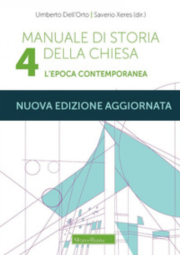 Manuale di storia della Chiesa. Nuova ediz.. 4: L'epoca contemporanea. Dalla Rivoluzione francese al Vaticano II e alla sua recezione (1789-2022) - Umberto Dell