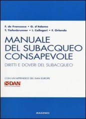 Manuale del subacqueo consapevole. Diritti e doveri del subacqueo. Con un appendice del DAN Europe