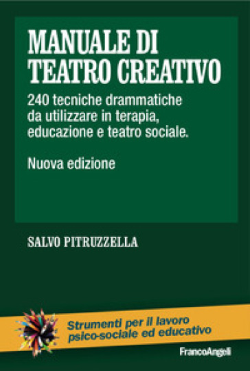 Manuale di teatro creativo. 200 tecniche drammatiche da utilizzare in terapia, educazione e teatro sociale - Salvo Pitruzzella