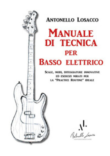 Manuale di tecnica per basso elettrico - Antonello Losacco