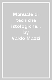 Manuale di tecniche istologiche e istochimiche