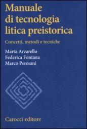 Manuale di tecnologia litica preistorica. Concetti, metodi e tecniche