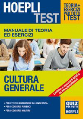 Manuale di teoria ed esercizi. Cultura generale. Per i test di ammisione all Università