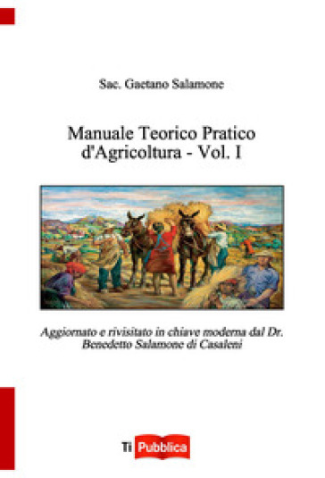 Manuale teorico pratico d'agricoltura. 1. - Benedetto Salamone