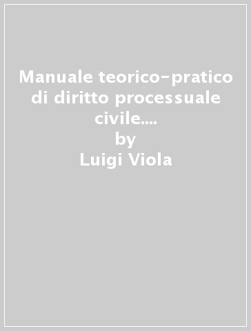 Manuale teorico-pratico di diritto processuale civile. Con espansione online - Luigi Viola