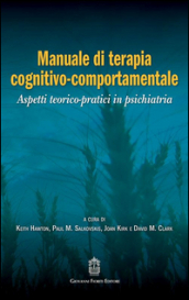 Manuale di terapia cognitivo-comportamentale. Aspetti teorico-pratici in psichiatria
