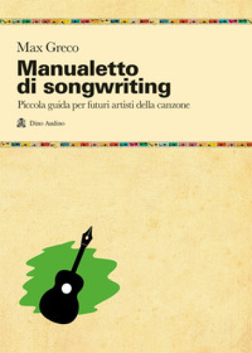 Manualetto di songwriting - Max Greco