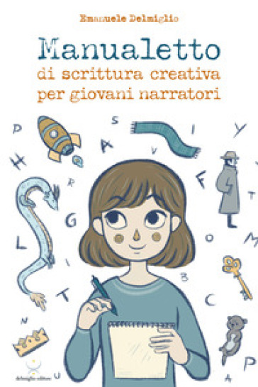Manualetto di scrittura creativa per giovani narratori - Emanuele Delmiglio