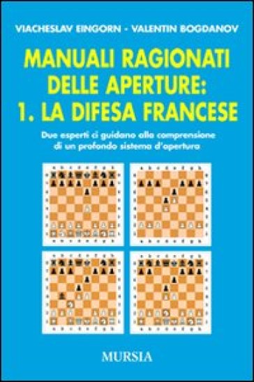 Manuali ragionati delle aperture. 1: La difesa francese