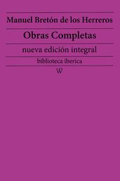 Manuel Bretón de los Herreros: Obras completas (nueva edición integral)