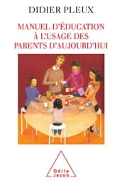 Manuel d éducation à l usage des parents d aujourd hui