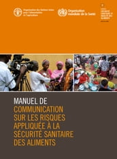 Manuel de communication sur les risques appliquée à la sécurité sanitaire des aliments