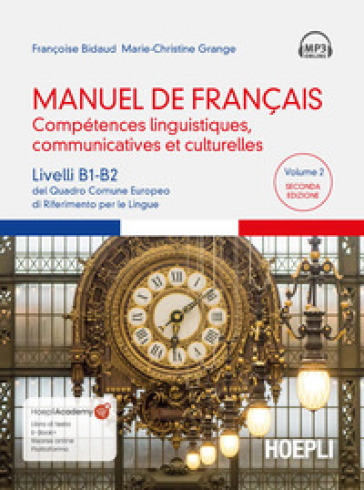 Manuel de français. Compétences linguistiques, communicatives et culturelles. Livelli B1-B...