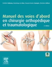 Manuel des voies d abord en chirurgie orthopédique et traumatologique