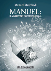 Manuel: il marketing e come funziona...