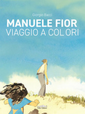 Manuele Fior. Viaggio a colori. Ediz. italiana e inglese