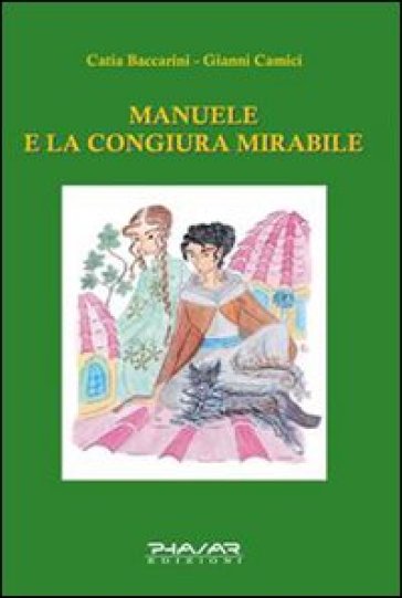 Manuele e la congiura mirabile - Catia Baccarini - Gianni Camici