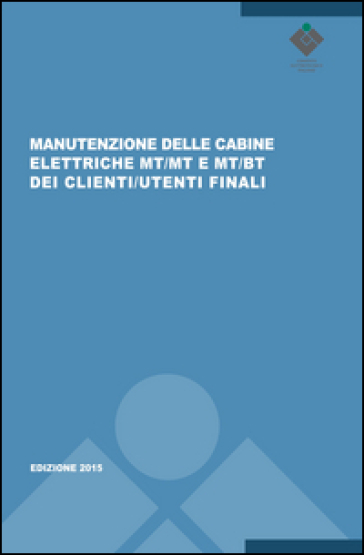 Manutenzione delle cabine elettriche MT/MT e MT/BT dei clienti/utenti finali. CEI 78-17