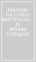 Manzoni fra i critici dell Ottocento. Studi e ricerche