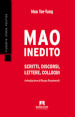 Mao inedito. Scritti, discorsi, lettere, colloqui (1949-1971)