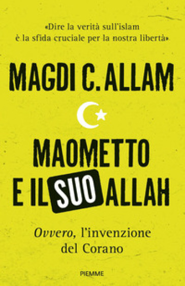 Maometto e il suo Allah «ovvero», L'invenzione del Corano - Magdi Cristiano Allam