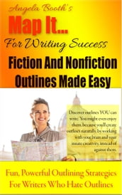 Map It: For Writing Success Fiction And Nonfiction Outlines Made Easy