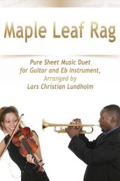 Maple Leaf Rag Pure Sheet Music Duet for Guitar and Eb Instrument, Arranged by Lars Christian Lundholm
