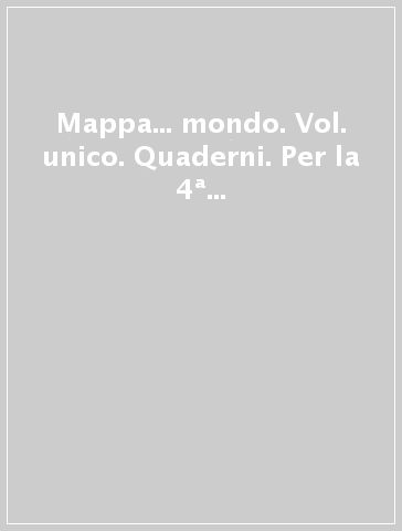 Mappa... mondo. Vol. unico. Quaderni. Per la 4ª classe elementare. Con e-book. Con espansione online