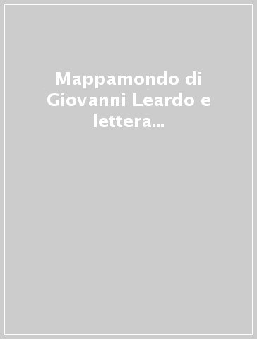 Mappamondo di Giovanni Leardo e lettera del prete Gianni. Con CD-ROM