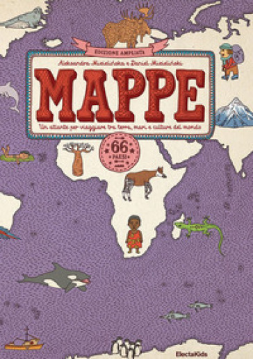 Mappe. Un atlante per viaggiare tra terra, mari e culture del mondo. Nuova ediz. - Aleksandra Mizielinska - Daniel Mizielinski