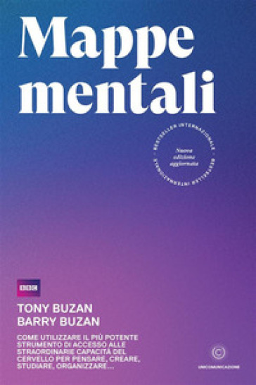 Mappe mentali. Come utilizzare il più potente strumento di accesso alle straordinarie capacità del cervello per pensare, creare, studiare, organizzare - Tony Buzan - Barry Buzan