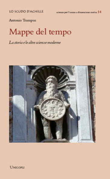 Mappe del tempo. La storia e le altre scienze moderne - Antonio Trampus