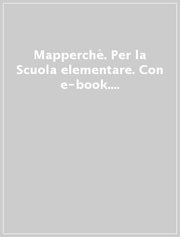 Mapperchè. Per la Scuola elementare. Con e-book. Con 2 espansioni online. Con 2 libri: Quaderni-Atlante. 1.
