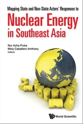 Mapping State And Non-state Actors  Responses To Nuclear Energy In Southeast Asia