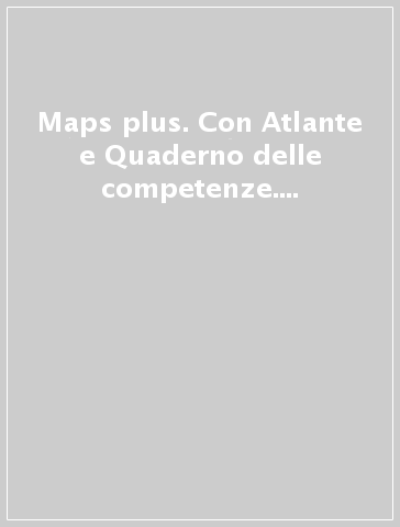 Maps plus. Con Atlante e Quaderno delle competenze. Per la Scuola media. Con e-book. Con espansione online. 1: Italia - Europa